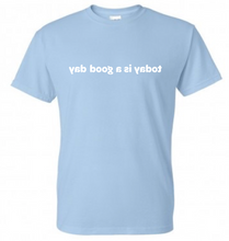 Load image into Gallery viewer, today is a good day | Mirror Tee for Me by Owklo Inspirational Shirts Affirmation Shirts Motivational Shirts Good Vibe Shirts | Gift Unisex