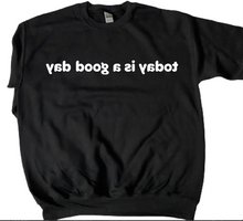 Load image into Gallery viewer, today is a good day | Therapeutic Crew Neck Sweatshirt for Me by Owklo | Inspiration Sweatshirts Affirmation Pullover | Unisex