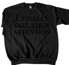 Load image into Gallery viewer, I Finally Got Your Attention | Therapeutic Crew Neck Sweatshirt for Me by Owklo | Me Time Sweatshirts Affirmation Pullover | Unisex