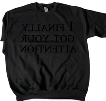 Load image into Gallery viewer, I Finally Got Your Attention | Therapeutic Mirror Crew Neck Sweatshirt for Me by Owklo | Me Time Sweatshirts Affirmation Pullover | Unisex